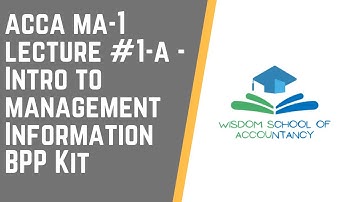 ACCA MA1 - LECTURE # 1-A -- Intro to Management Information BPP Kit
