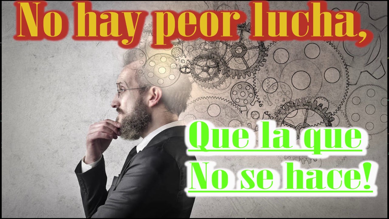No hay peor lucha que la que no se hace, Pildoras Positivas Pilpos