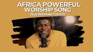 Powerful African Worship Songs That Will Make You Cry | Aye Ole | African best gospel songs