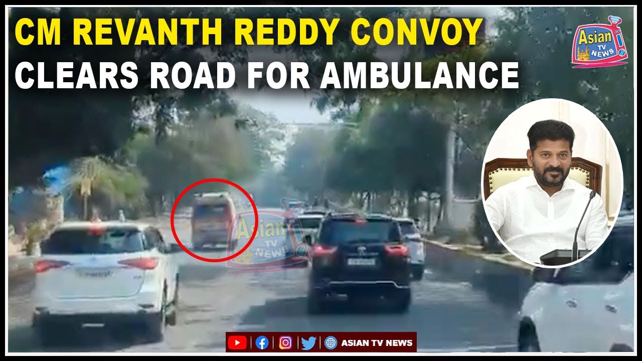 Revanth Reddy Convoy CM Revanth Reddy Convoy Clears Road For Ambulance | Asian Tv News - YouTube