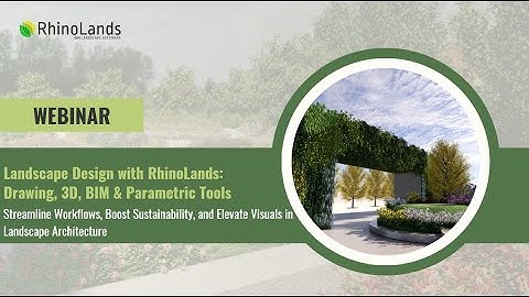 [Webinar] Landscape Design with RhinoLands: Drawing, 3D, BIM & Parametric Tools