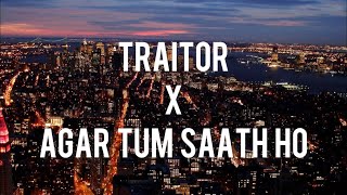 Traitor X Agar Tum Saath Ho (Tiktok Version) ~Mashup