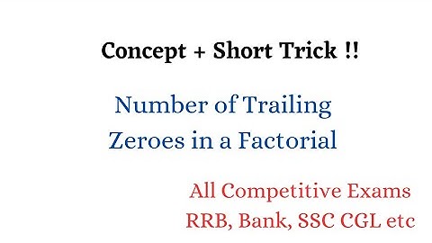 Number of Trailing Zeroes in a Factorial (अंत में शून्यों की संख्या कैसे ज्ञात करें)RRB,Bank,SSC CGL
