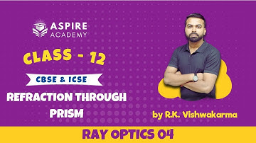 Prism Refraction and Dispersion | Class 12 Physics | JEE Main & Advanced | NCERT