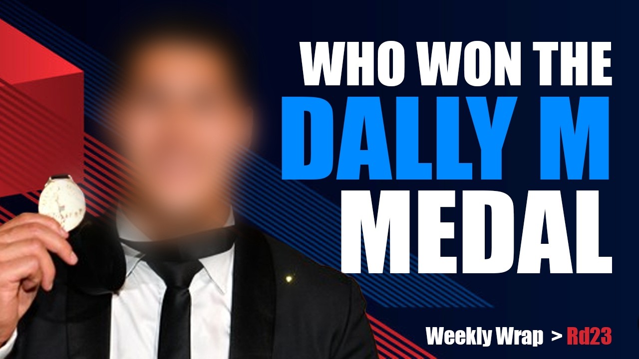 Round 23 - Who won the Dally M Medal