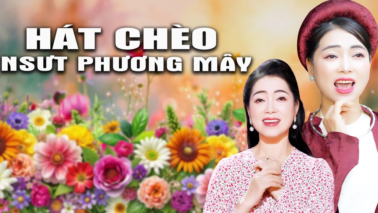 Hát Chèo Phương Mây Mới Nhất 2026- Hội Vui Quê Hương