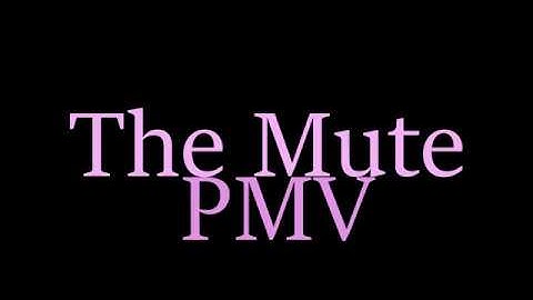 the mute // PMV