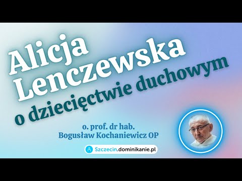 Droga dziecięctwa Bożego według "Świadectwa" Alicji Lenczewskiej
