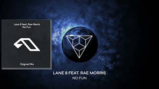 Lane 8 feat. Rae Morris - No Fun (Original Mix)
