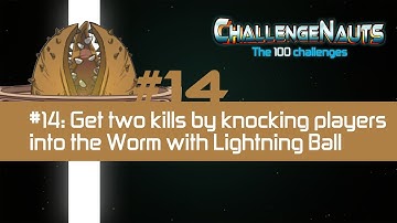 Challenge #14: Get two kills by knocking enemies into the Worm