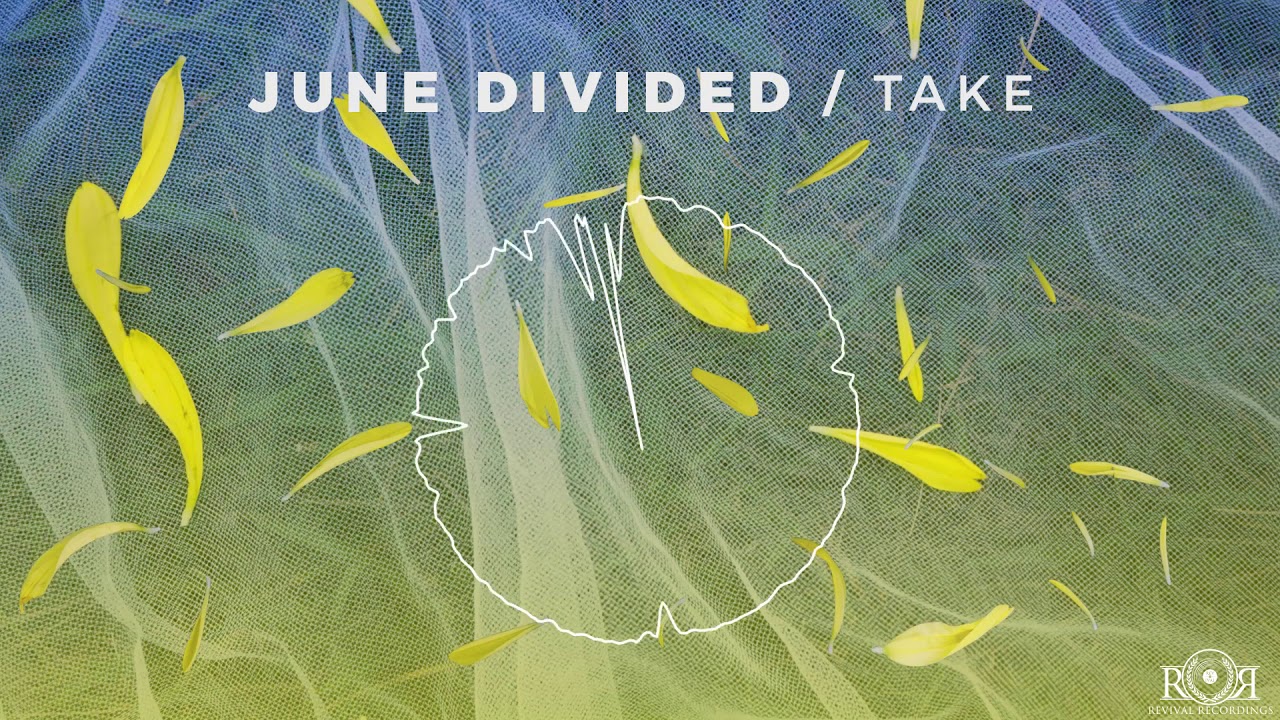 June Divided - Take (Stream Video)
