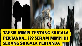 TAFSIR MIMPI TENTANG SRIGALA