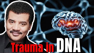 Neil deGrasse Tyson - Scientists Discuss Epigenetics And Generational Trauma