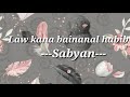 Lirik lagu "Law kana bainanal habib" sabyan