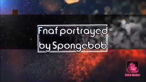 Fnaf portrayed by spongebob