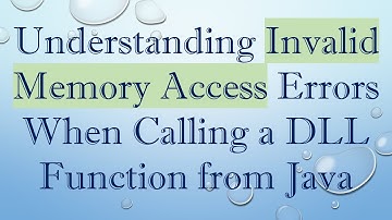 Understanding Invalid Memory Access Errors When Calling a DLL Function from Java