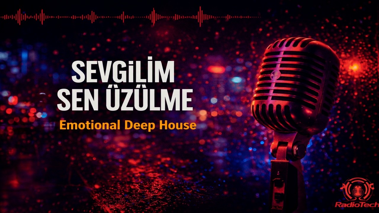 Sevgilim Sen Üzülme | Emotional Deep House Cover