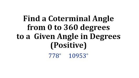 Find a Coterminal Angle from 0 to 360 degrees to a  Given Angle in Degrees (Positive)