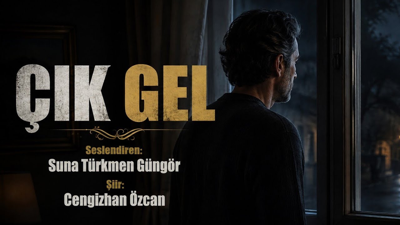 ÇIK GEL - Seslendiren: Suna Türkmen Güngör - Şiir: Cengizhan Özcan - Müzik: Truvatv / Enes İlhan 
