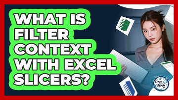 What Is Filter Context With Excel Slicers? - Docs and Sheets Pro