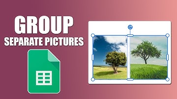 How to group separate pictures in google sheets
