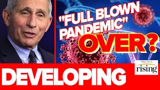 NEW: Fauci FINALLY Declares "Full Blown Pandemic" Almost Over In US