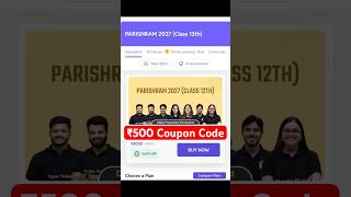 Pw- Parishram 2027 Batch ₹500 Coupon Code | Parishram 2027 Class 12th Coupon Code |