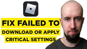 How To Fix Roblox Failed To Download or Apply Critical Settings (2025) - Full Guide!