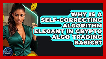 Why Is A Self-correcting Algorithm Elegant In Crypto Algo Trading Basics?