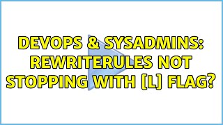 Famous DevOps & SysAdmins: RewriteRules not stopping with [L] flag? (2 Solutions!!) Wealth