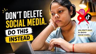 Don’t Delete Social Media. Do This Instead