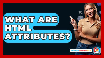 What Are HTML Attributes? - SearchEnginesHub.com