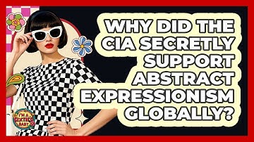 Why Did The CIA Secretly Support Abstract Expressionism Globally? - I