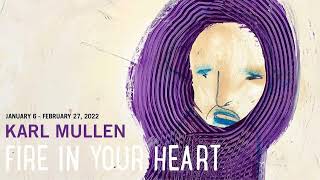 Karl Mullen: A Fire In Your Heart Exhibition