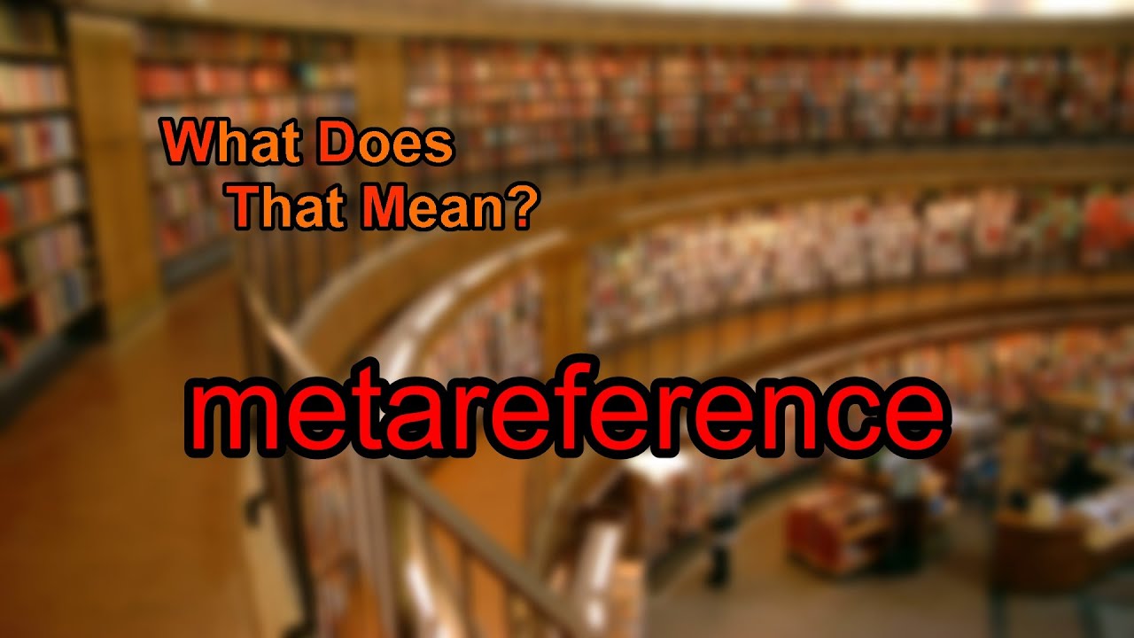 What does metareference mean?