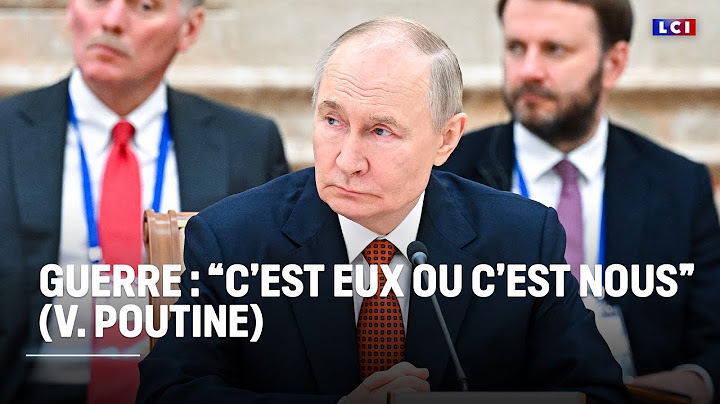 Guerre : "c'est eux ou c'est nous" (Vladimir Poutine)｜LCI