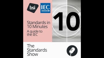 Standards in 10 Minutes | A guide to the IEC