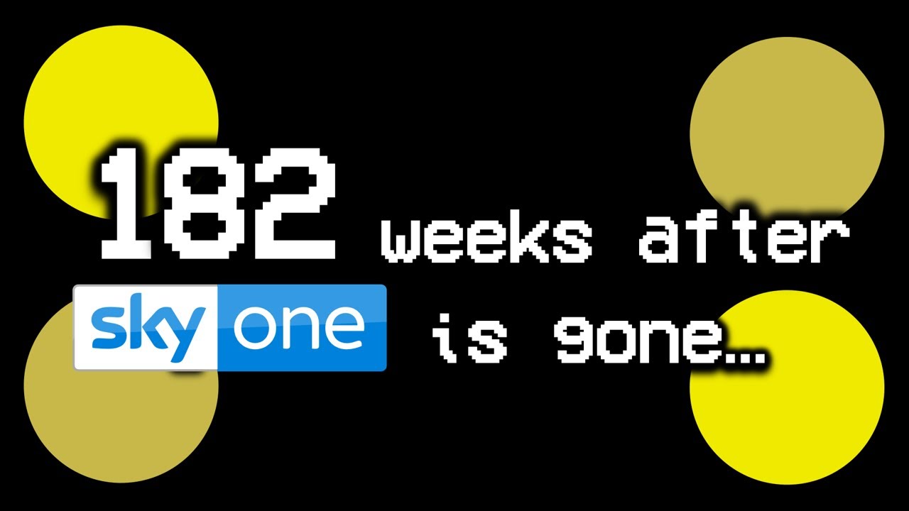 182 weeks after Sky One is gone...