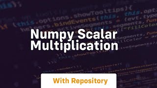 numpy scalar multiplication