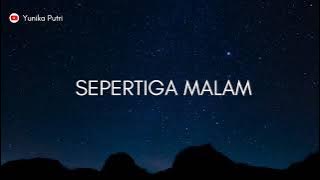 SEPERTIGA MALAM || IZINKAN AKU MEMINJAM NAMAMU
