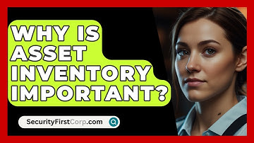 Why Is Asset Inventory Important? - SecurityFirstCorp.com