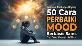Berhenti Merasa Cemas! 50 Cara Cepat Memperbaiki Mood dalam Hitungan Menit