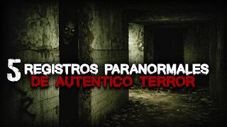 5 Registros Paranormales de Auténtico Terror