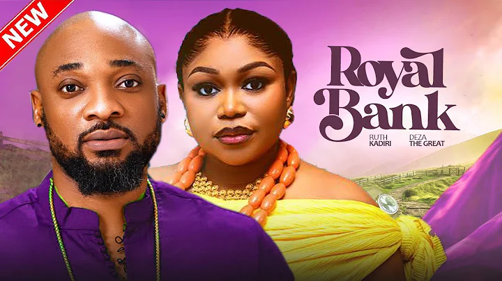 ROYAL BANK - Deza the Great, Ruth Kadiri, Uche Montana | 2025 Latest Nigerian Movie