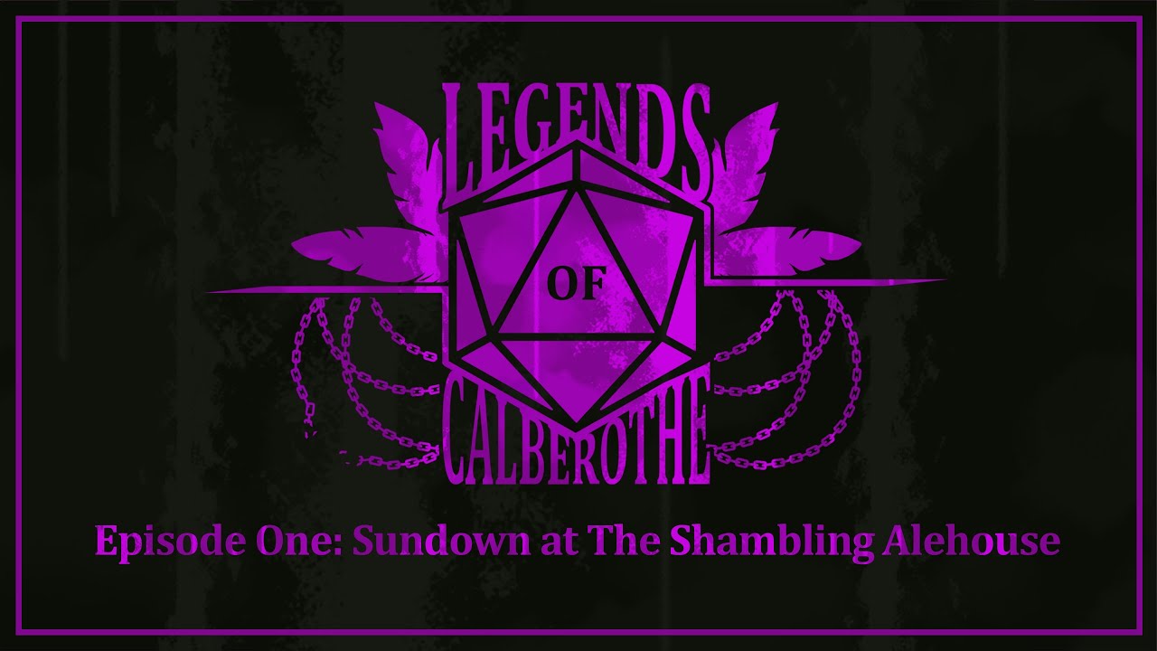 Legends of Calberothe: Ep. 1- Sundown at the Shambling Alehouse
