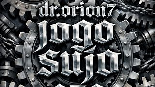 @dr.orion7 - Jogo Sujo (Video Clipe Oficial)