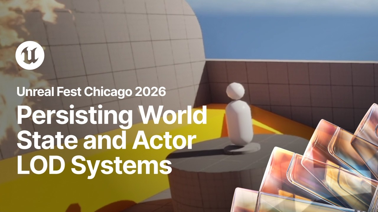 The Player Was Here: Persisting World State and Actor LOD Systems | Unreal Fest Chicago 2026