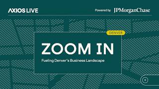 Axios’ Zoom In: Fueling Denver’s Business Landscape