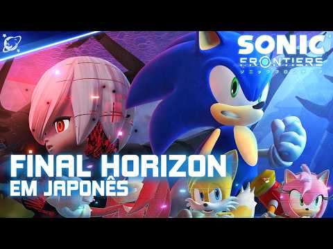 SONIC FRONTIERS FINAL HORIZON - A VERDEIRA HISTÓRIA (LEGENDADO DO JAPONÊS)