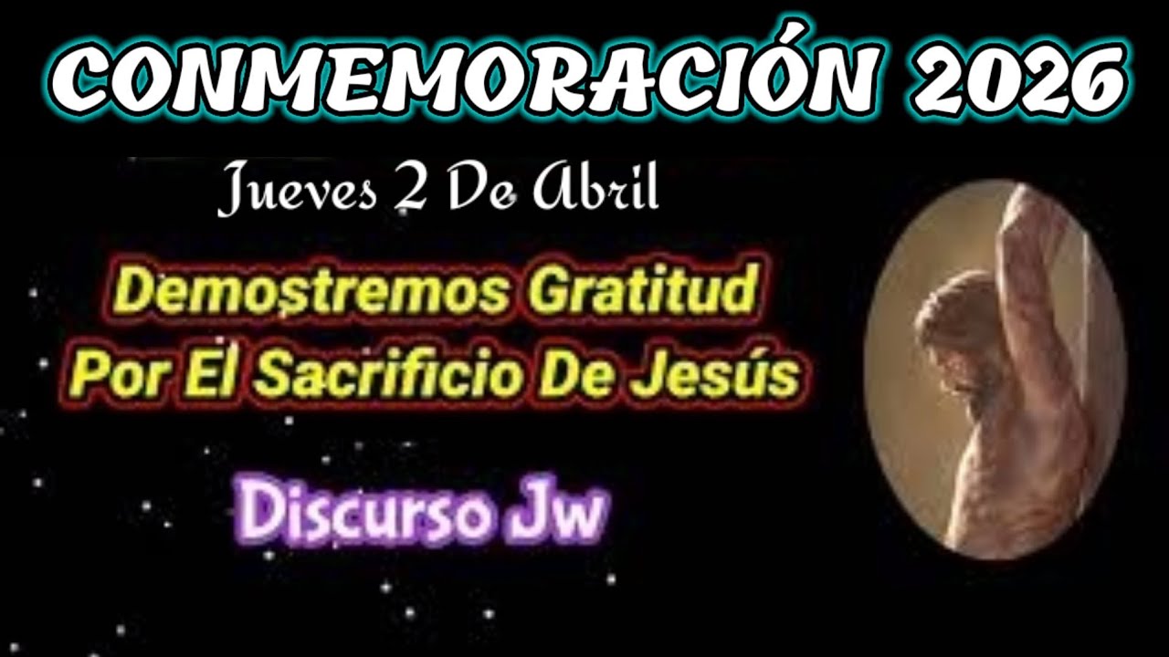 CONMEMORACIÓN DE LA MUERTE DE CRISTO 2026. (TESTIGOS DE JEHOVÁ). JWORG ...
